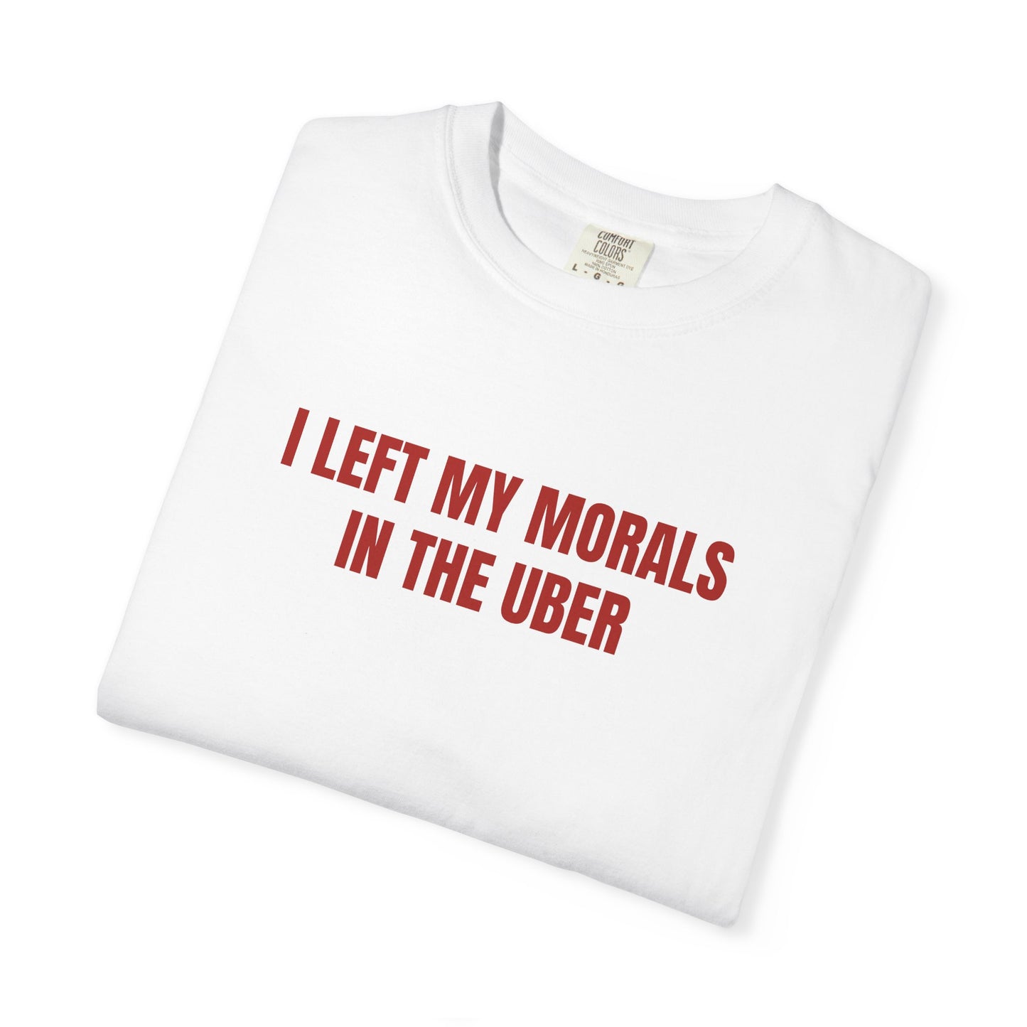 I LEFT MY MORALS IN THE UBER