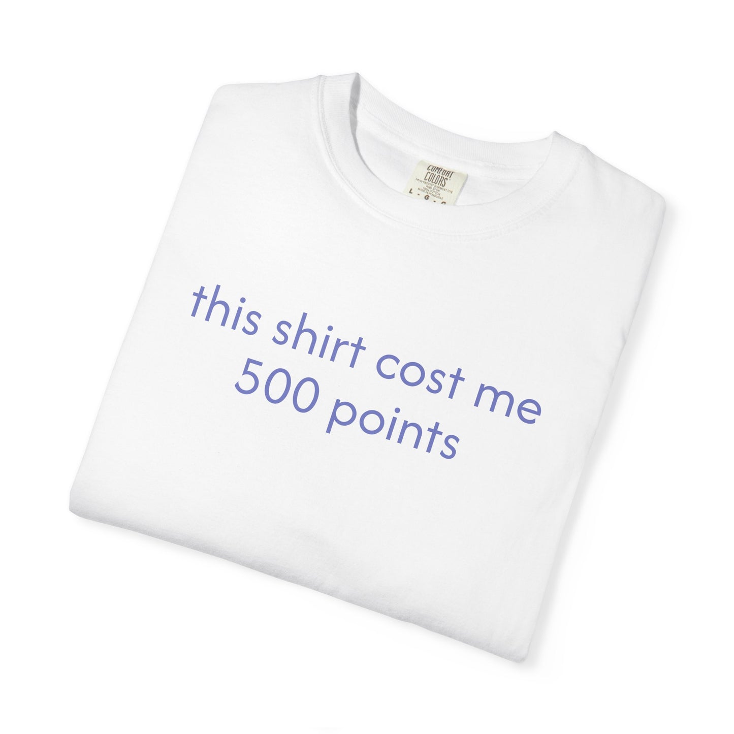 THIS SHIRT COST ME 500 POINTS