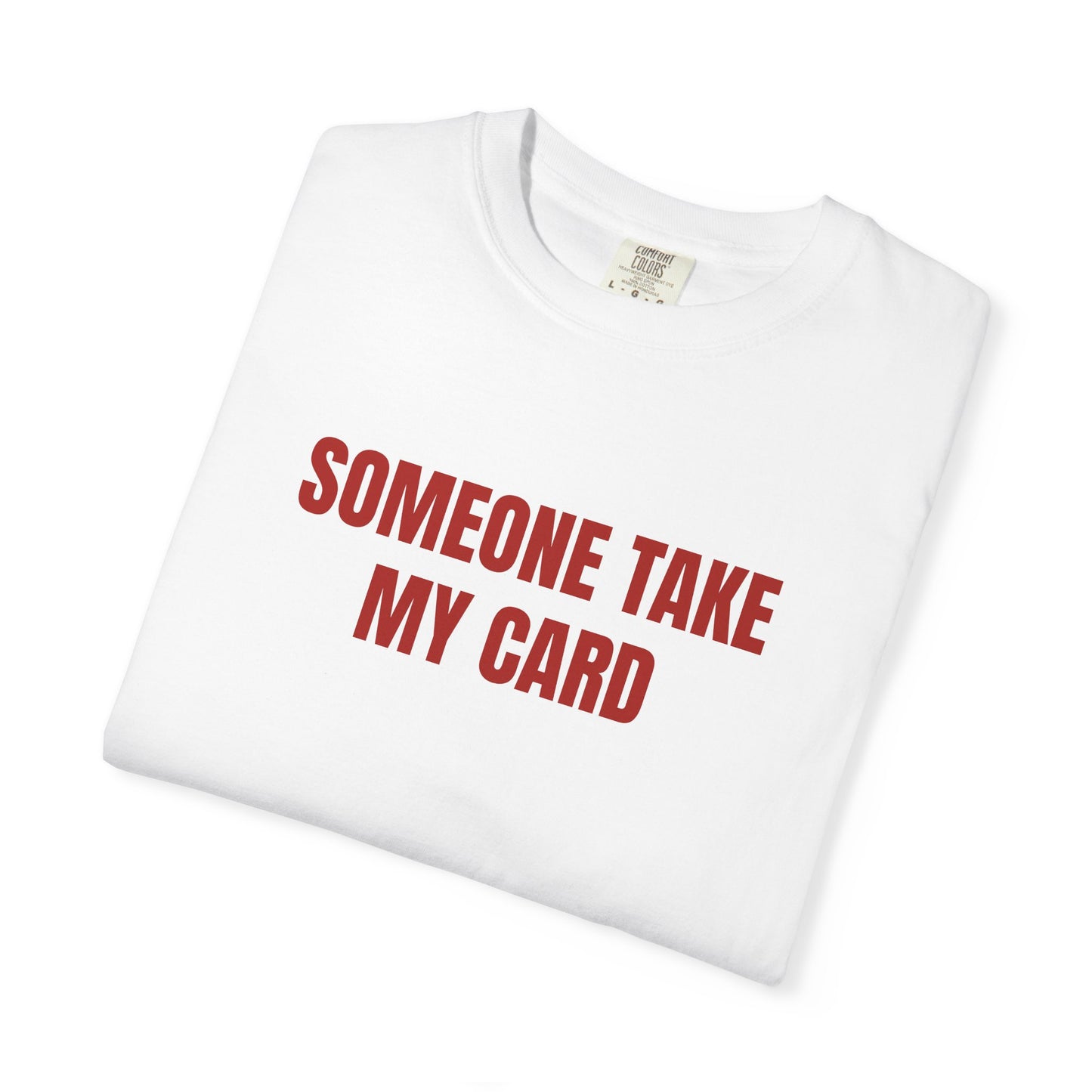 SOMEONE TAKE MY CARD