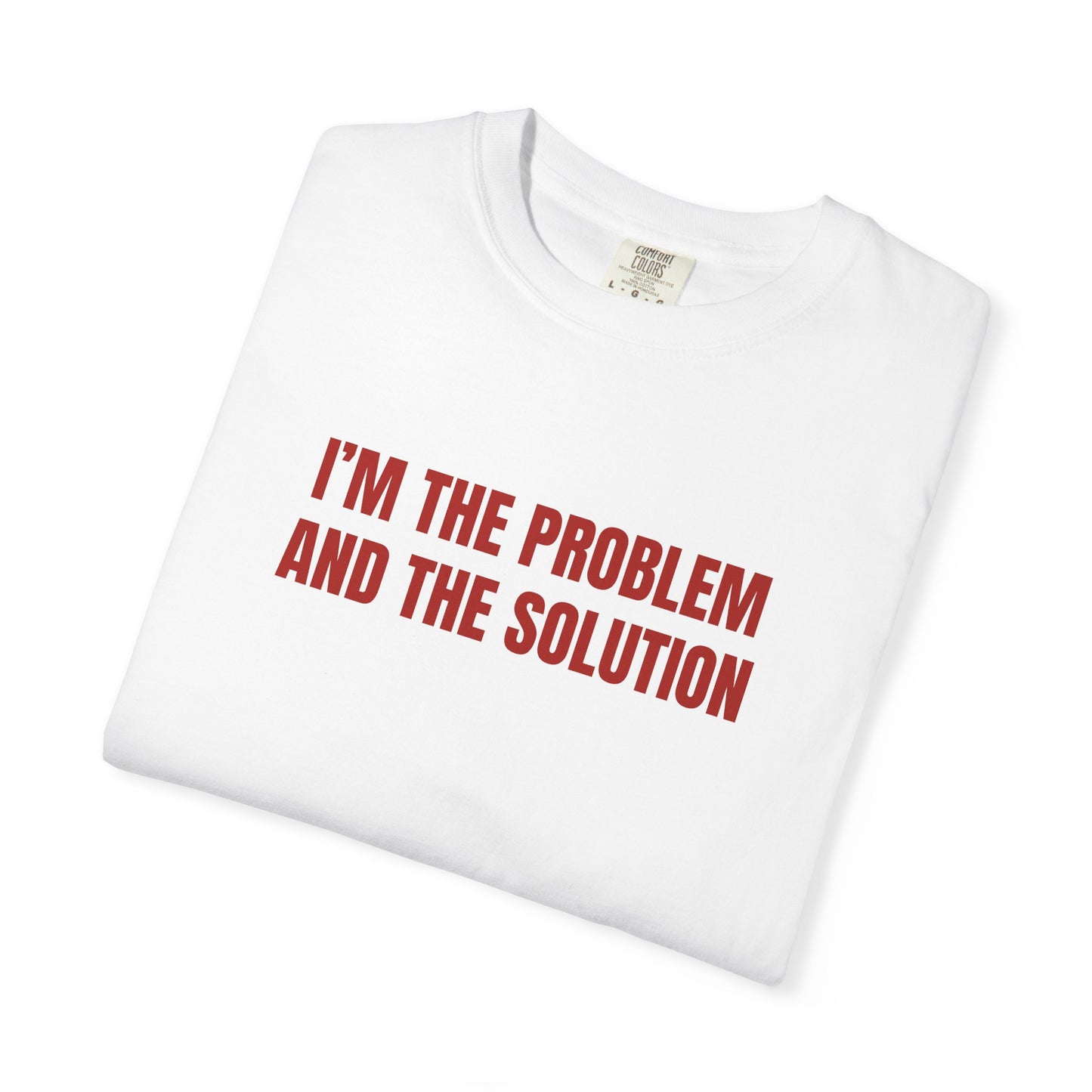I’M THE PROBLEM AND THE SOLUTION